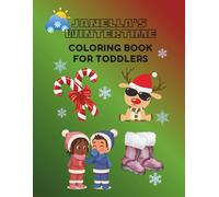 Janella's Wintertime Coloring Book For Toddlers: Simple and Fun Winter Coloring Pages for Preschoolers: Snowmen, Santa, Reindeer, and Holiday Friends for Little Artists!