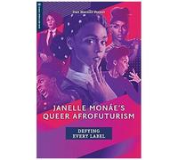 Janelle Monáe's Queer Afrofuturism