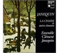 Janequin Cl Ment - La Chasse Et Autres Chansons