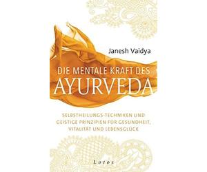Janesh Vaidya J Die mentale Kraft des Ayurveda: Selbstheilungs-Techniken (Relié)