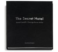 Janet Cardiff & George Bures Miller: The Secret Hotel