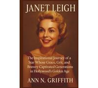 JANET LEIGH: The Inspirational Journey of a Star Whose Grace, Grit, and Bravery Captivated Generations in Hollywood’s Golden Age