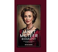 JANET MCTEER BIOGRAPHY: FROM YORKSHIRE TO BROADWAY:THE JANET MCTEER BIOGRAPHY