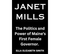 Janet Mills: The Politics and Power of Maine’s First Female Governor
