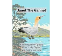 Janet the Gannet:: A Rhyming Tale of Greedy, Tricky Flights and Feeling Just Right