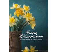 Janey Remembers: A Family History of Janey Spencer