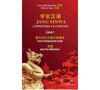 Jang sinwa. Apprendre le chinois Livre 1 cours d'expression orale pour les débutants - Marcel Sarr - L'harmattan - broché - Méthode de langue