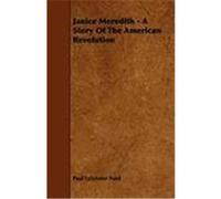 Janice Meredith - A Story of the American Revolution Ford, Paul Leicester (Auteur)