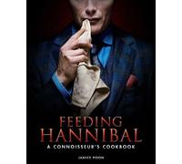 Feeding Hannibal: A Connoisseur's Cookbook
