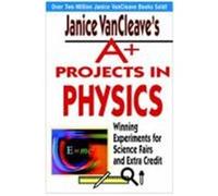 Janice VanCleave's A+ Projects in Physics: Winning Experiments for Science Fairs and Extra Credit VanCleave, Janice Pratt (Auteur)