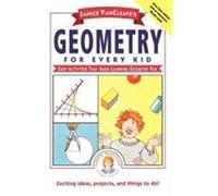 Janice VanCleave's Geometry for Every Kid: Easy Activities That Make Learning Geometry Fun VanCleave, Janice Pratt, Cleave, Janice Van, VanCleave (Auteur)