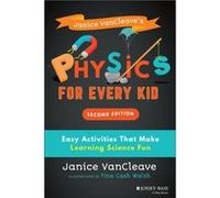 Janice VanCleaves Physics for Every Kid by Janice VanCleave Janice VanCleave (Auteur)