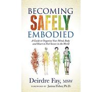 Janina Fisher - Becoming Safely Embodied A Guide to Organize Your Mi - E245z