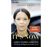 Janina Kugel It's now: Leben, führen, arbeiten - Wir kennen die Regeln, (Poche)