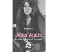 Janis Joplin. La Vita, Le Canzoni, La Morte