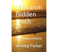 Jankuism Hidden Truth: The Unseen Universe