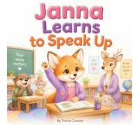 Janna Learns to Speak Up: A Gentle Story About Finding Your Voice and Learning to Speak Up