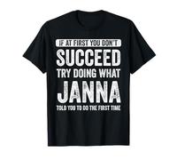 Janna Si au début tu ne réussis Pas, essaie de Faire ce Que Janna T-Shirt