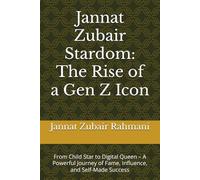 Jannat Zubair Stardom: The Rise of a Gen Z Icon: From Child Star to Digital Queen - A Powerful Journey of Fame, Influence, and Self-Made Success