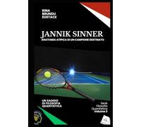 JANNIK SINNER Anatomia atipica di un campione destinato