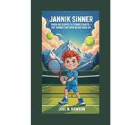 JANNIK SINNER BIOGRAPHY FOR KIDS: From Ski Slopes to Tennis Courts - The Young Star Who Never Gave Up.
