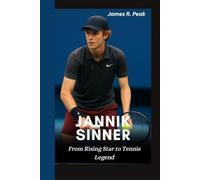 JANNIK SINNER BIOGRAPHY: From Rising Star to Tennis Legend