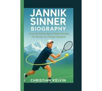 JANNIK SINNER BIOGRAPHY: From the Italian Alps to Tennis Stardom - The Journey of a Rising Champion