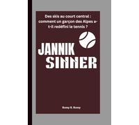 JANNIK SINNER: Des skis au court central : comment un garçon des Alpes a-t-il redéfini le tennis ?