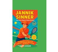 JANNIK SINNER : From Snow Slopes to Tennis Stardom: The Inspiring True Story of the Young Italian Champion Who Chased His Dreams