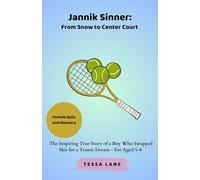 Jannik Sinner: From Snow to Center Court: The Inspiring True Story of a Boy Who Swapped Skis for a Tennis Dream - For Aged 5-8