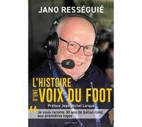 Jano Rességuié, L'histoire d'une voix du foot Jano Rességuié (Auteur)