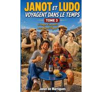 Janot et Ludo voyagent dans le Temps - Tome 3: Le temps d'un pastis avec Marcel Pagnol