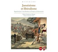 Jansénisme et libéralisme: Regards de Jean-Louis Rondeau sur l'Empire et la Restauration