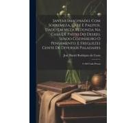 Jantar Imaginado, Com Sobremeza, Café E Palitos, Dado Em Meza Redonda Na Casa De Pasto Do Desejo, Sendo Cozinheiro O Pensamento, E Freguezes Gente De