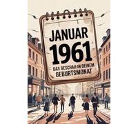 Januar 1961 - Das geschah in deinem Geburtsmonat: Die wichtigsten Ereignisse aus Politik, Kultur, Alltag und Weltgeschehen im Januar 1961 - ein persönlicher Blick in die Vergangenheit.