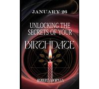 January 26: Unlocking the Secrets of Your Birthdate