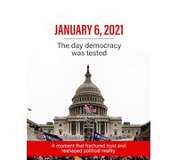 January 6, 2021: The Day Democracy Was Tested. A moment that fractured trust and reshaped political reality