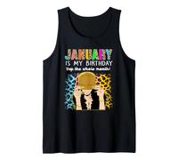 January is My Birthday Yep The Whole Month Birthday Débardeur