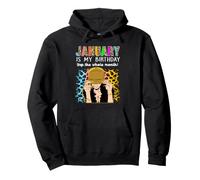 January is My Birthday Yep The Whole Month Birthday Sweat à Capuche