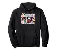 January is My Birthday Yup The Whole Month Janvier Bday Sweat à Capuche