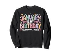 January is My Birthday Yup The Whole Month Janvier Bday Sweatshirt