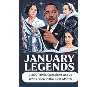January Legends: 1,000 Trivia Questions About Icons Born in the First Month