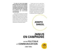 Janus En Campagne - Entre Politique Et Communication (1967-1981)