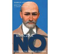 Janusz Korczak No to Denying the Rights of Children - Isabelle Collombat - Triangle Square - ebook (ePub) - Livre