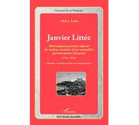 Janvier Littée Martiniquais premier député de couleur membre d'une assemblée parlementaire française - Abel Alexis Louis - L'harmattan - broché - Essai