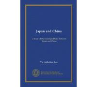 Japan and China: a study of the recent problems between Japan and China