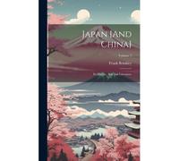 Japan [And China]: Its History, Arts And Literature; Volume 7
