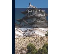 Japan [And China]: Its History, Arts And Literature; Volume 8