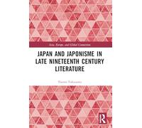 Japan and Japonisme in Late Nineteenth Century Literature
