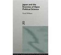 Japan and the Enemies of Open Political Science by David Williams David Williams (Auteur)